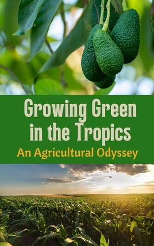 Ruchini Kaushalya - Growing Green in the Tropics : An Agricultural Odyssey.
