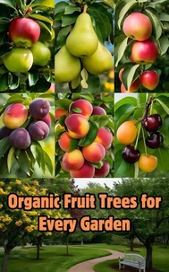 Organic Fruit Trees for Every Garden