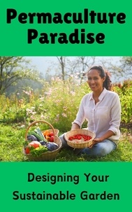  Ruchini Kaushalya - Permaculture Paradise : Designing Your Sustainable Garden.