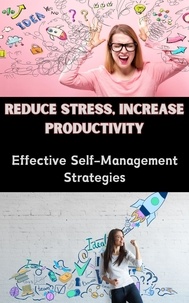  Ruchini Kaushalya - Reduce Stress, Increase Productivity : Effective Self-Management Strategies.