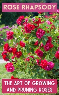  Ruchini Kaushalya - Rose Rhapsody : The Art of Growing and Pruning Roses.