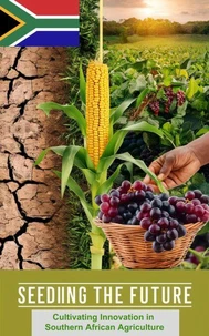 Seeding the Future : Cultivating Innovation in Southern African Agriculture