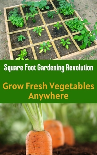  Ruchini Kaushalya - Square Foot Gardening Revolution : Grow Fresh Vegetables Anywhere.