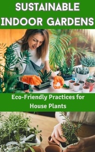  Ruchini Kaushalya - Sustainable Indoor Gardens : Eco-Friendly Practices for House Plants.