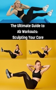  Ruchini Kaushalya - The Ultimate Guide to Ab Workouts : Sculpting Your Core.