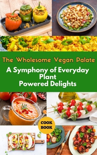  Ruchini Kaushalya - The Wholesome Vegan Palate : A Symphony of Everyday Plant-Powered Delights.