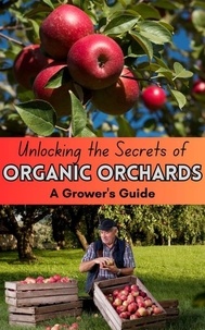  Ruchini Kaushalya - Unlocking the Secrets of Organic Orchards : A Grower's Guide.