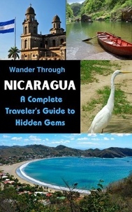 Wander Through Nicaragua: A Complete Traveler’s Guide to Hidden Gems