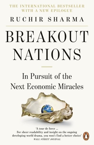 Ruchir Sharma - Breakout Nations - In Pursuit of the Next Economic Miracles.