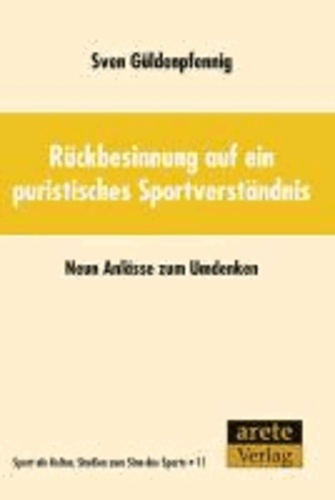 Rückbesinnung auf ein puristisches Sportverständnis - Neun Anlässe zum Umdenken.