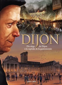 Du siège de Dijon à la capitale de la gastronomie