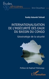 Ruddy Kabambi Tshitadi - Internationalisation de l'insécurité des eaux du bassin du Congo - Géostratégie de la sécurité.