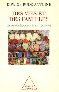 DES VIES ET DES FAMILLES. Les immigrés, la loi et la coutume