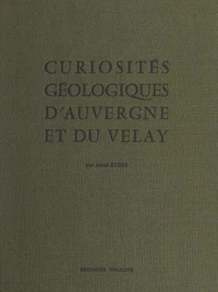 Curiosités géologiques d'Auvergne et du Velay