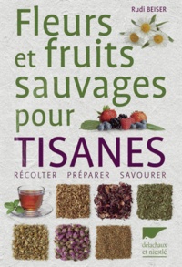 Rudi Beiser - Fleurs et fruits sauvages pour tisanes.