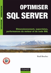 Rudi Bruchez - Optimiser SQL Server - Dimensionnement, supervision, performances du moteur et du code SQL.