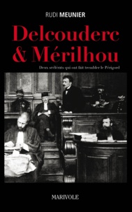 Rudi Meunier - Delcouderc & Mérilhou - Deux scélérats qui ont fait trembler le Périgord.