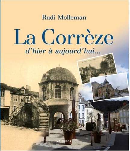 Rudi Molleman - La Corrèze d'hier à aujourd'hui....