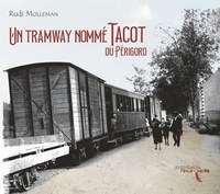 Rudi Molleman - Un tramway nommé Tacot du Périgord.
