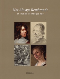 Rudie Van Leeuwen et Lilian Ruhe - Not always Rembrandt - 37 studies in baroque art.