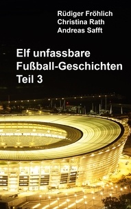 Rüdiger Fröhlich et Christina Rath - Elf unfassbare Fußball-Geschichten - Teil 3.