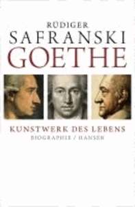 Rüdiger Safranski - Goethe -  Kunstwerk des Lebens.