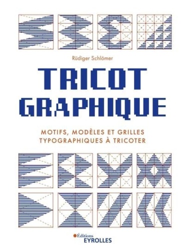 Tricot graphique. Motifs, modèles et grilles typographiques à tricoter