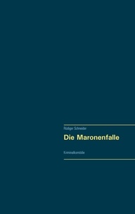 Rüdiger Schneider - Die Maronenfalle - Kriminalkomödie.