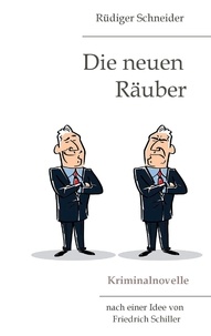 Rüdiger Schneider - Die neuen Räuber - Kriminalnovelle.