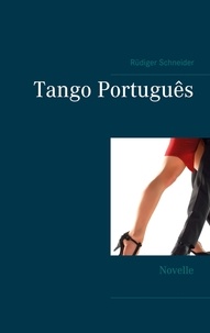 Rüdiger Schneider - Tango Português - Novelle.
