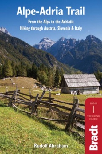 Rudolf Abraham - Alpe-Adria Trail - From the Alps to the Adriatic, Hiking through Austria, Slovenia and Italy.