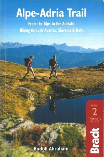 Alpe-Adria Trail. From the Alps to the Adriatic, Hiking through Austria, Slovenia and Italy 2e édition