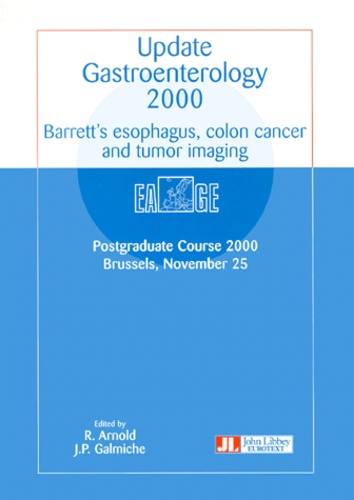 Rudolf Arnold et  Collectif - Update Gastroenterology 2000. Barrett'S Esophagus, Colon Cancer And Tumor Imaging.