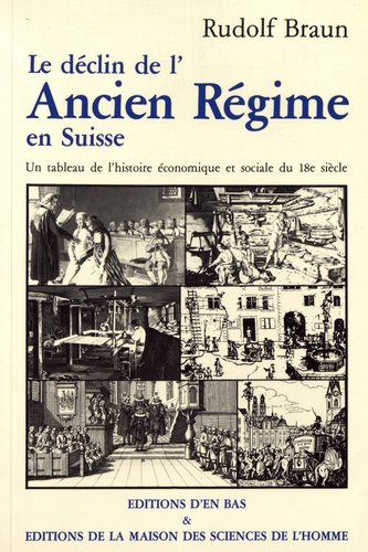 Le déclin de l'Ancien Régime en Suisse. Un tableau de l'histoire économique et sociale au 18e siècle