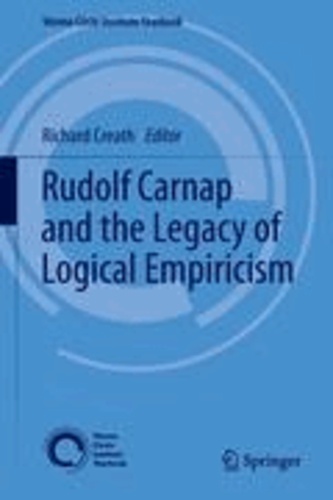 Richard Creath - Rudolf Carnap and the Legacy of Logical Empiricism.