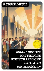 Solidarismus: Natürliche wirtschaftliche Erlösung des Menschen
