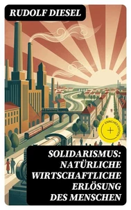 Solidarismus: Natürliche wirtschaftliche Erlösung des Menschen