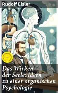 Das Wirken der Seele: Ideen zu einer organischen Psychologie