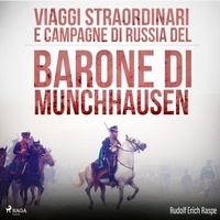 Rudolf Erich Raspe et Beppe De Meo - Viaggi straordinari e campagne di Russia del Barone di Munchhausen.