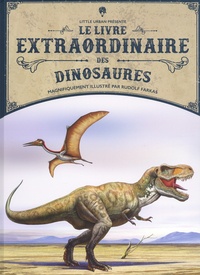 Rudolf Farkas et Tom Jackson - Le livre extraordinaire des dinosaures - Avec 1 planche de stickers.