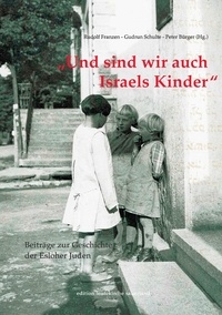 Rudolf Franzen et Gudrun Schulte - Und sind wir auch Israels Kinder - Beiträge zur Geschichte der Esloher Juden - Band I.