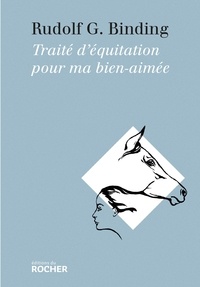 Rudolf G. Binding - Traité d'équitation pour ma bien-aimée.