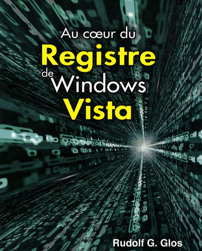 Rudolf G. Glos - Au coeur du registre de Windows Vista.