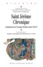 Rudolf Helm et Benoît Jeanjean - Saint-Jérôme, Chronique - Continuation de la Chronique d'Eusèbe, années 326-378 suivie de quatre études sur les Chroniques et chronographies dans l'Antiquité tardive (IVe-VIe siècles), Actes de la table ronde du GESTIAT, Brest, 22 et 23 mars 2002.