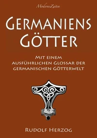 Germaniens Götter – Mit einem ausführlichen Glossar der germanischen Götterwelt