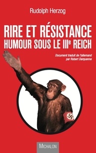 Rudolf Herzog - Rire et résistance - Humour sous le IIIe Reich.