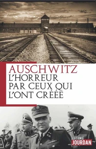 Auschwitz, l'horreur par ceux qui l'ont créée