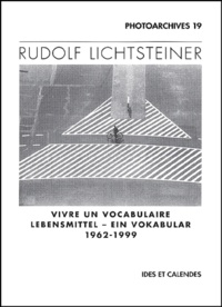 Rudolf Lichtsteiner - Rudolf Lichtsteiner. Vivre Un Vocabulaire : Lebensmittel - Ein Vokabular 1962-1999.