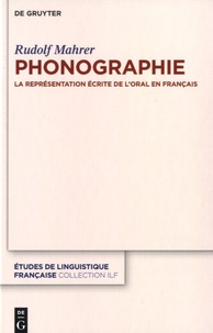 Rudolf Mahrer - Phonographie - La représentation écrite de l'oral en français.