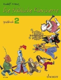 Rudolf Mauz - Die fröhliche Klarinette Playbook 2 : Die fröhliche Klarinette - (Überarbeitete Neuauflage). Playbook 2. 2-4 clarinets / clarinet and piano. Recueil de pièces instrumentales..